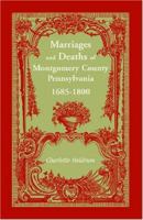 Marriages and Deaths of Montgomery County, Pennsylvania, 1685-1800 1585490652 Book Cover