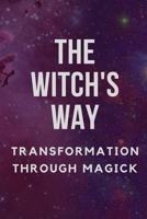 The Witch's Way: Transformation Through Magick B0C9SBTKRP Book Cover