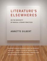 Literature’s Elsewheres: On the Necessity of Radical Literary Practices 0262543419 Book Cover