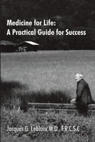 Medicine for Life: A Practical Guide for Success 1483441865 Book Cover
