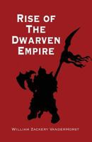 Rise of the Dwarven Empire 0988837404 Book Cover