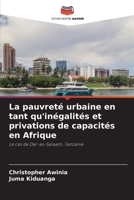 La pauvreté urbaine en tant qu'inégalités et privations de capacités en Afrique (French Edition) 6208558085 Book Cover