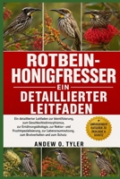 ROTBEIN-HONIGFRESSER: Ein detaillierter Leitfaden zur Identifizierung, zum Geschlechtsdimorphismus, zur Ernährungsökologie, zur Nektar- und ... Brutverhalten und zum Schutz (German Edition) B0H7YTHKMH Book Cover