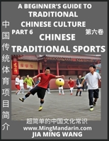 Introduction to Chinese Traditional Sports- A Beginner's Guide to Traditional Chinese Culture (Part 6), Self-learn Reading Mandarin with Vocabulary, E B0BRSKG3YH Book Cover