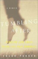 Tumbling After: Pedaling Like Crazy After Life Goes Downhill 0609608568 Book Cover