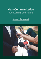 Mass Communication: Foundations and Future 1647257050 Book Cover