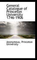 General catalogue of Princeton university 1746-1906 0526946989 Book Cover