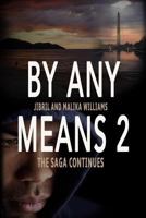 By Any Means 2: The Saga Continues 1523384042 Book Cover