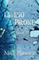 Living Broke: Short Stories 1451219032 Book Cover