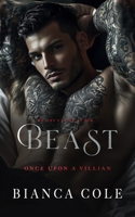 Beast: A Dark Billionaire Romance (Once Upon A Villain) 2494810426 Book Cover
