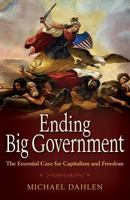 Ending Big Government: The Essential Case for Capitalism and Freedom 1634138503 Book Cover