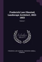Frederick Law Olmstead Landscape Architect, 1822-1903 1016003943 Book Cover