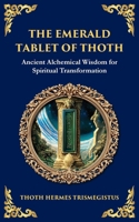 The Emerald Tablet: Unlocking the Secrets of the Cosmos and Spiritual Transformation 1804213489 Book Cover