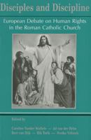 Disciples and Disciplines. European Debate on Human Rights in the Roman Catholic Church 9068315471 Book Cover