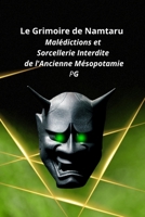 Le Grimoire de Namtaru: Malédictions et Sorcellerie Interdite de l'Ancienne Mésopotamie (French Edition) B0F18KGGPR Book Cover