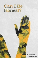 Can I Be Honest? 0578306506 Book Cover