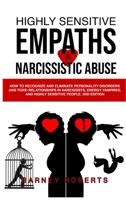 Highly Sensitive Empaths and Narcissistic Abuse: How to Recognize and Eliminate Personality Disorders and Toxic Relationships in Narcissists, Energy Vampires, and Highly Sensitive People. 1801253617 Book Cover