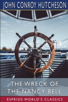 The Wreck of the Nancy Bell (Esprios Classics): or, Cast Away on Kerguelen Land B0BPZQ6QHS Book Cover