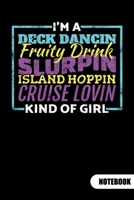 I´m a deck dancin fruity drink slurpin island hoppin cruise lovin kind of girl. Notebook: Cruise Journal as Cruising log, 6x9, ruled. 1700193309 Book Cover