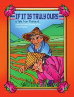 If It Is Truly Ours (matte cover): a Tale from Thailand 131245248X Book Cover