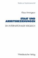 Staat Und Arbeitsbeziehungen: Ein Internationaler Vergleich 3531125478 Book Cover