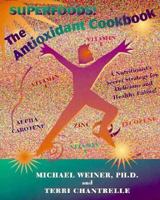 The Antioxidant Cookbook: A Nutritionist's Secret Strategy 0912845139 Book Cover