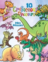 10 Cretaceous Dinosaurs 1035861852 Book Cover