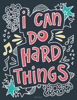 I CAN DO HARD THINGS: Easy Coloring Book For Adults Inspirational Quotes, Motivational Coloring Book For Adult B08J5CYH3G Book Cover