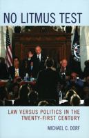 No Litmus Test: Law versus Politics in the Twenty-First Century 0742550303 Book Cover