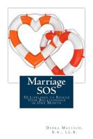 Marriage SOS: 30 Lifelines to Rescue Your Relationship in One Month 1499347103 Book Cover