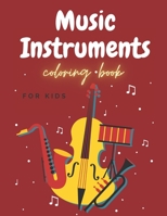 Music Instruments Coloring Book For Kids: Unique Collection Designs To Color With Drums, Piano, Saxophone And More For Toddlers, Preschoolers B08VY76Z2C Book Cover