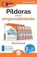 GuíaBurros: Píldoras para el emprendimiento: Tratamiento para los primeros 40 días 8419731048 Book Cover