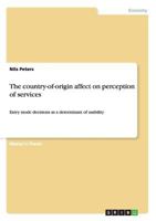 The country-of-origin affect on perception of services: Entry mode decisions as a determinant of usability 3656020795 Book Cover