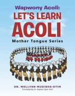 Wapwony Acoli: Let's Learn Acoli 1546295925 Book Cover