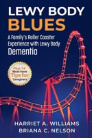 Lewy Body Blues: A Family's Roller Coaster Experience with Lewy Body Dementia B0F24VDBLL Book Cover