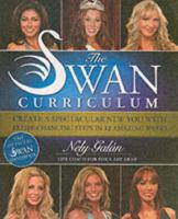 The Swan Curriculum: Create a Spectacular New You with 12 Life-Changing Steps in 12 Amazing Weeks 0060763361 Book Cover