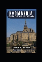 Guía de Viaje de Normandía 2024: Descubra la historia, la cultura y las delicias culinarias de esta encantadora región. B0CVBKB3R4 Book Cover
