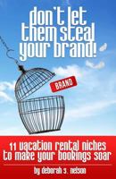 Don't Let Them Steal Your Brand!: 10 Vacation Rental Niches to Make Your Bookings Soar 1977791026 Book Cover