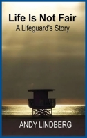 Life Is Not Fair: A Lifeguard's Story B0FY4CTRN7 Book Cover