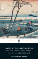 Travels with a Writing Brush: Classical Japanese Travel Writing from the Manyoshu to Basho 0241310873 Book Cover