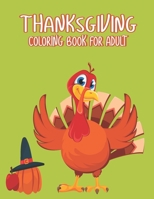 Thanksgiving Coloring books for adults: Thank You Gift for Happy Thanksgiving day Thanksgiving Holiday Coloring Pages Featuring Turkeys, Fall Coloring Pages, and Stress Relieving Autumn Coloring Pages B08KSJHXNT Book Cover