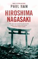 Hiroshima Nagasaki. The Real Story of the Atomic Bombings and their Aftermath 1250047110 Book Cover