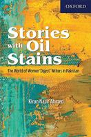 Stories with Oil Stains: The World of Women Digest Writers in Pakistan 019940898X Book Cover