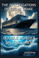 The Investigations of Edgar Drake: Double Murder on the Liner B0DSBCYRX7 Book Cover