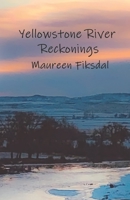 Yellowstone River Reckonings B09TYPWMJ5 Book Cover