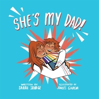 She's My Dad!: A Story for Children Who Have a Transgender Parent or Relative 1785926152 Book Cover