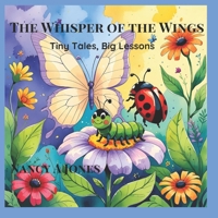 The Whisper of the Wings: Tiny tales, Big Lessons B0FPWDTLMS Book Cover