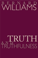 Truth and Truthfulness: An Essay in Genealogy 0691271763 Book Cover