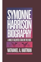 SYMONNE HARRISON BIOGRAPHY: A Multi-Talented Star on the Rise B0F3XYFPQV Book Cover