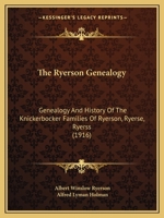 The Ryerson Genealogy: Genealogy And History Of The Knickerbocker Families Of Ryerson, Ryerse, Ryerss 1165810972 Book Cover